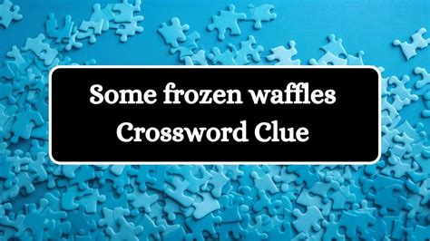 frozen waffles brand crossword clue|popular frozen waffle brand crossword.